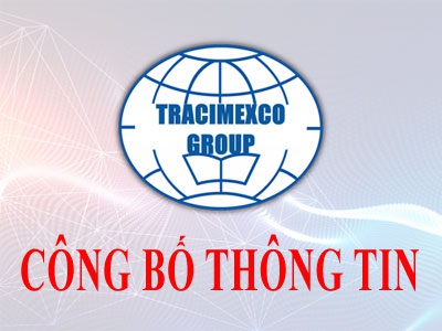 Tracimexco Group công bố thông tin thay đổi người đại diện pháp luật